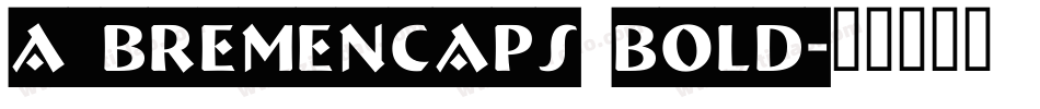 a_BremenCaps Bold字体转换